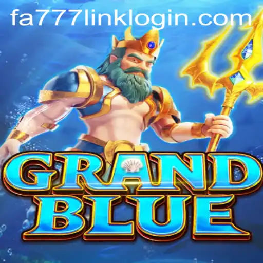 Exploring GRANDBLUE: An Immersive Gaming Experience with FA777.COM